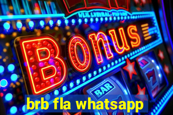 brb fla whatsapp